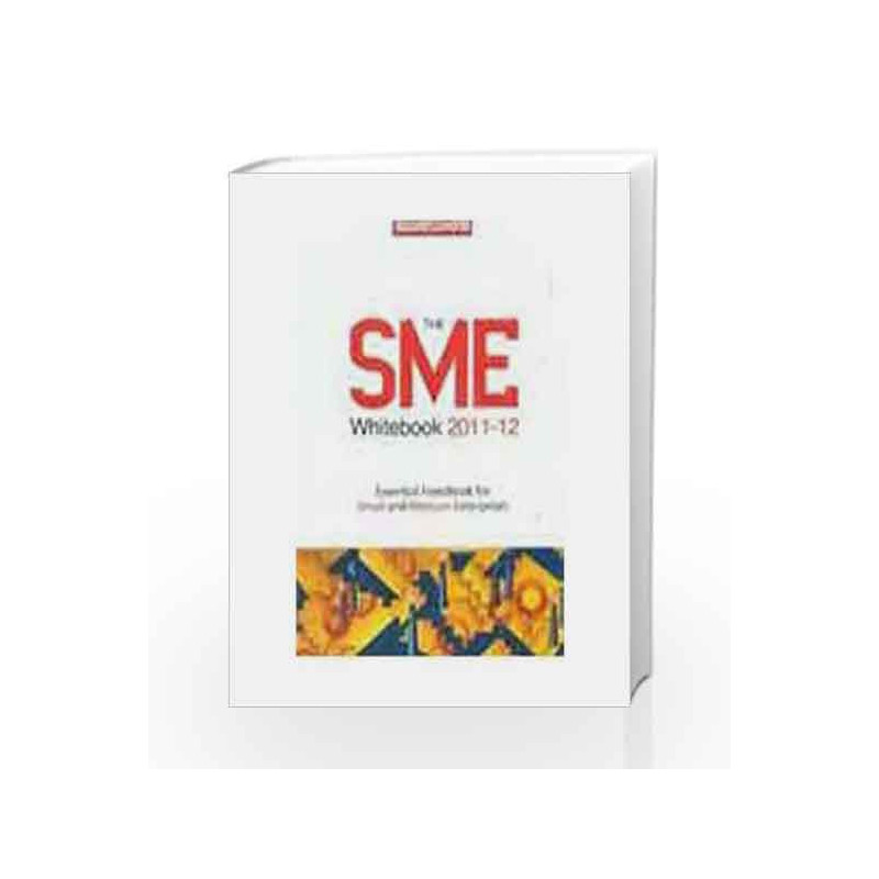 SME Whitebook 2011-12: Essential Handbook for Small and Medium Enterprises by BS Books Book-9789381425008