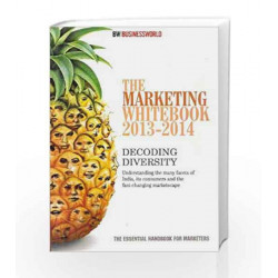 The Marketing Whitebook 2013-14: Decoding Diversity by Business World Book-9789381425053