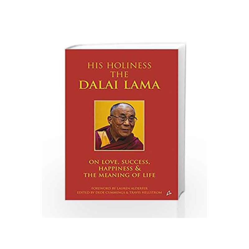 His Holiness: The Dalai Lama On Love, Success, Happiness and the Meaning of Life by Lauren Alderfer Book-9789381506660