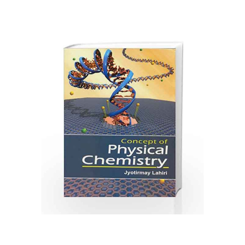 Concept of Physical Chemistry by Jyotirmay Lahiri Book-9789381714706
