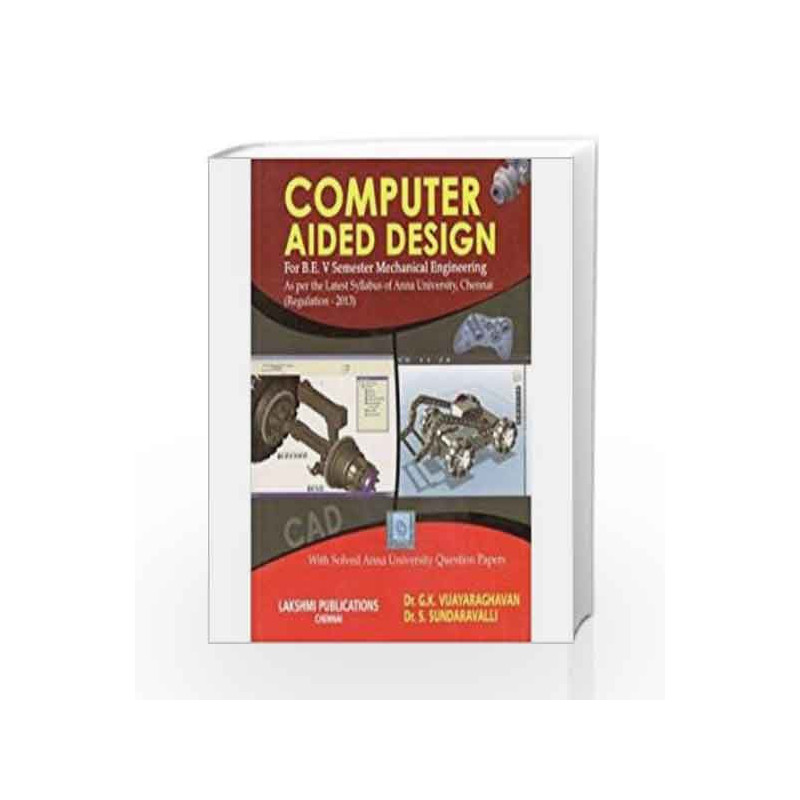 COMPUTER AIDED DESIGN (First edition 2015) by Dr.G.K.Vijayaraghavan & dr.S.Sundaravalli Book-9789383103850