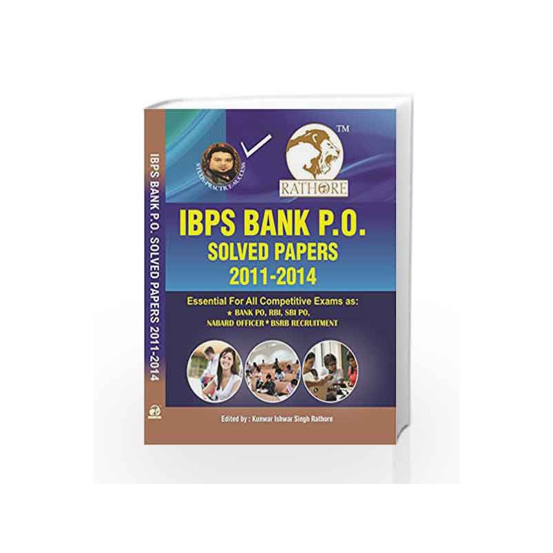 IBPS Bank P.O. Solve Papers 2011-2014 by Kunwar Ishwar Singh Rathore Book-9789385493249