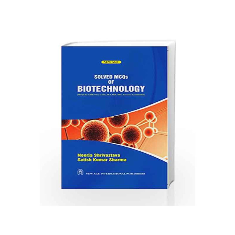 Solved MCQs of Biotechnology by Neerja Shrivastava Book-9789385923593