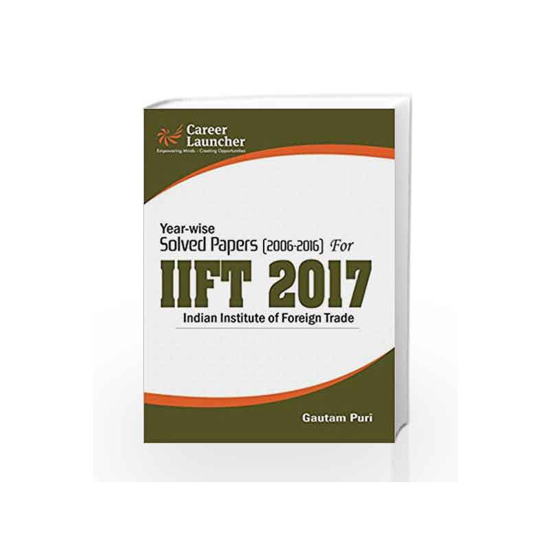 IIFT 2017 Year-wise & Section-wise (Solved Papers 2006-2016) by Gautam Puri Book-9789386309433