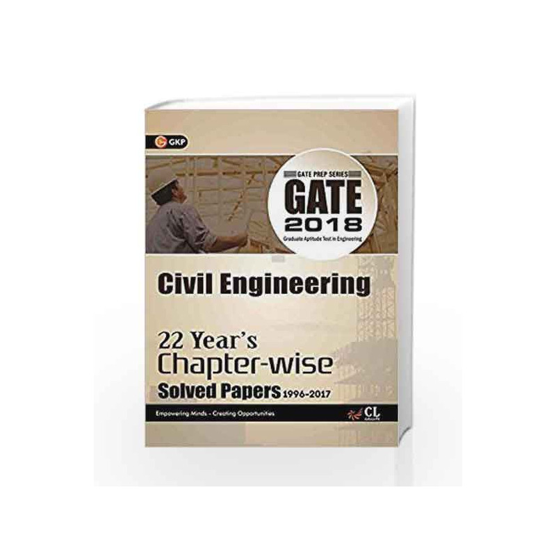 GATE Civil Engineering (22 Year\'s Chapter-Wise Solved Paper) 2018 by GKP Book-9789386309785
