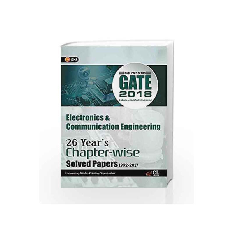 GATE Electronics & Communication Engineering (26 Year\'s Chapter-Wise Solved Paper) 2018 by GKP Book-9789386309808