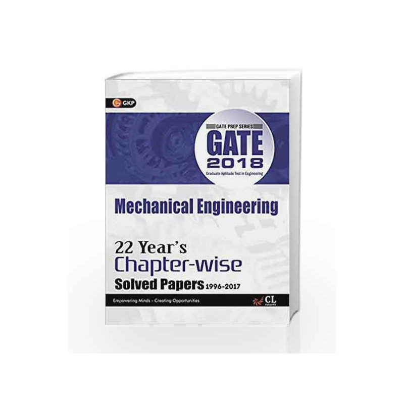 GATE Mechanical Engineering (22 Year\'s Chapter-Wise Solved Paper) 2018 by GKP Book-9789386309822