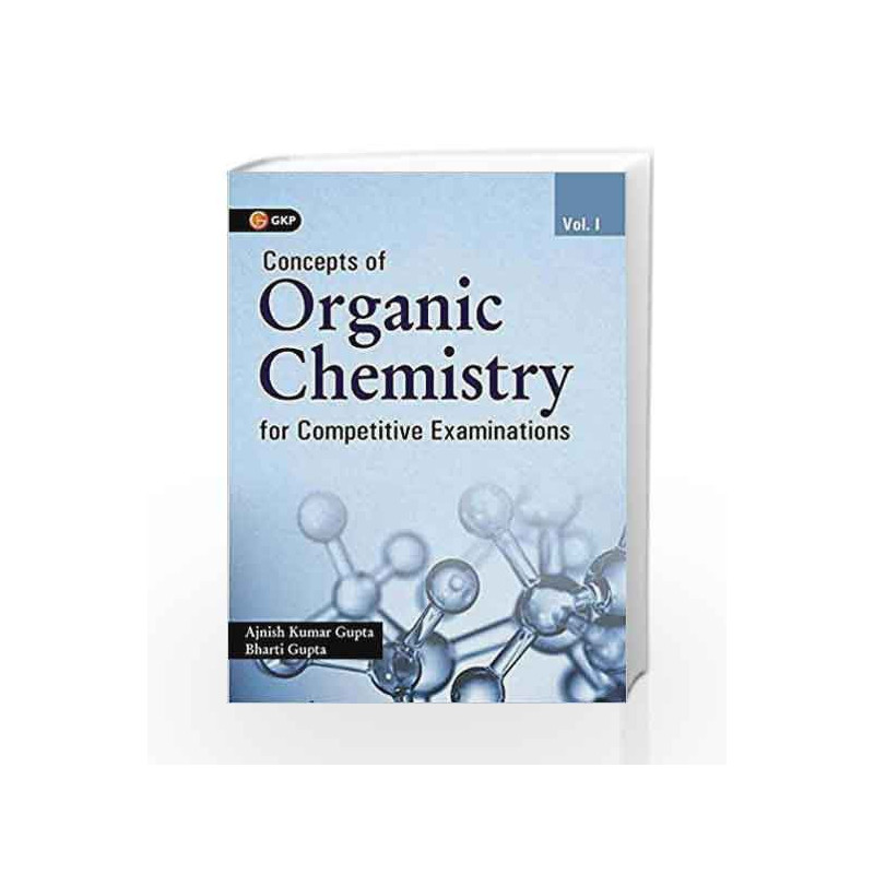 Concepts of Organic Chemistry for Competitive Examinations 2018 - Vol. 1 by Ajnish Kumar Gupta Book-9789386309952