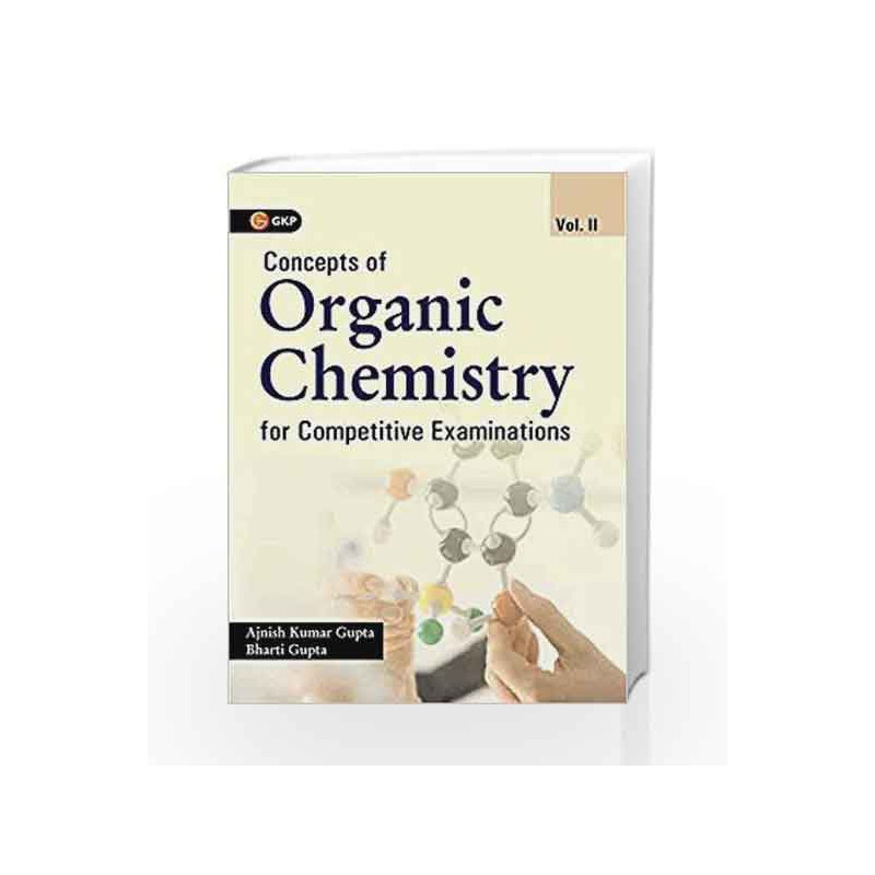 Concepts of Organic Chemistry for Competitive Examinations 2018 - Vol. 2 by Ajnish Kumar Gupta Book-9789386309969