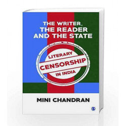 The Writer, the Reader and the State: Literary Censorship in India by Mini Chandran Book-9789386446077