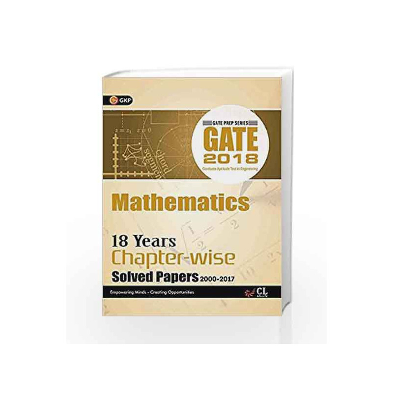 Gate 18 Years Chapter Wise Solved Papers Mathematics (2000-2017) 2018 by GKP Book-9789386601544