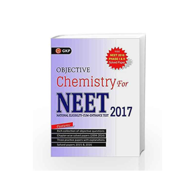 Objective Chemistry for NEET 2017 by GKP Book 9789351450122