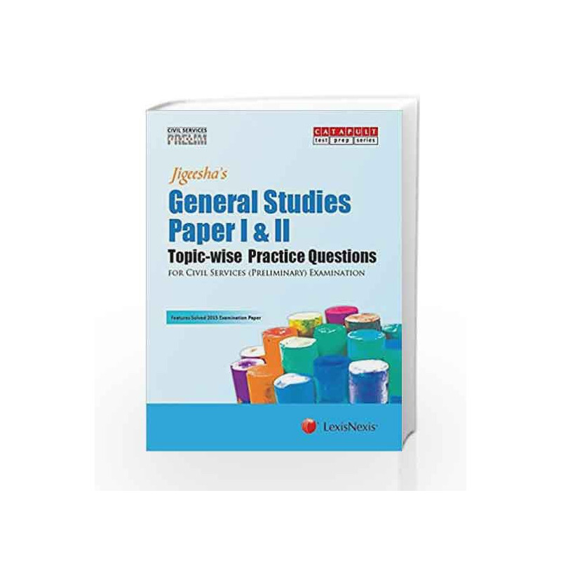 General Studies Paper I&Ii (Topic Wise Practice Questions) (Civil Services (Preliminary) Examinations) by Jigeesha