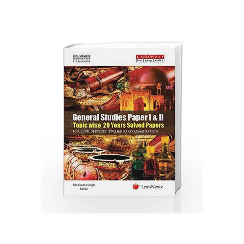 General Studies   Paper I&II (Topic   Wise 20 Years Solved Papers) for Civil Services  Examination by Sheelwant Singh