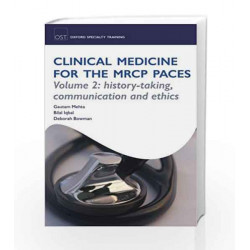 Clinical Medicine for the MRCP PACES: Volume 2: History Taking, Communication and Ethics by Gautam Mehta