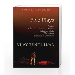Five Plays: Kamala, Silence! the Court is in Session, Sakharam Binder, The Vultures, Encounter I by Tendulkar Vijay