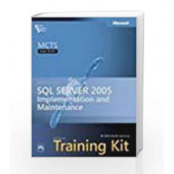 MCTS Self   Paced Training Kit (Exam 70   431):Microsoft SQL Server 2005 Implementation and Maintenance