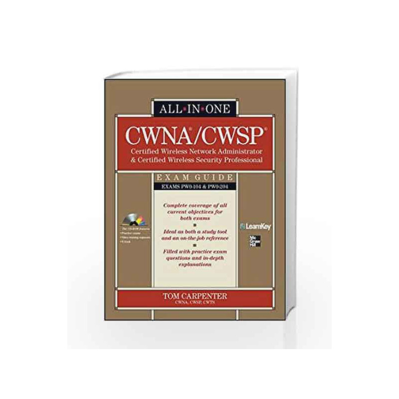 CWNA Certified Wireless Network Administrator & CWSP Certified Wireless Security Prof All in One Exam Guide by Tom Carpenter