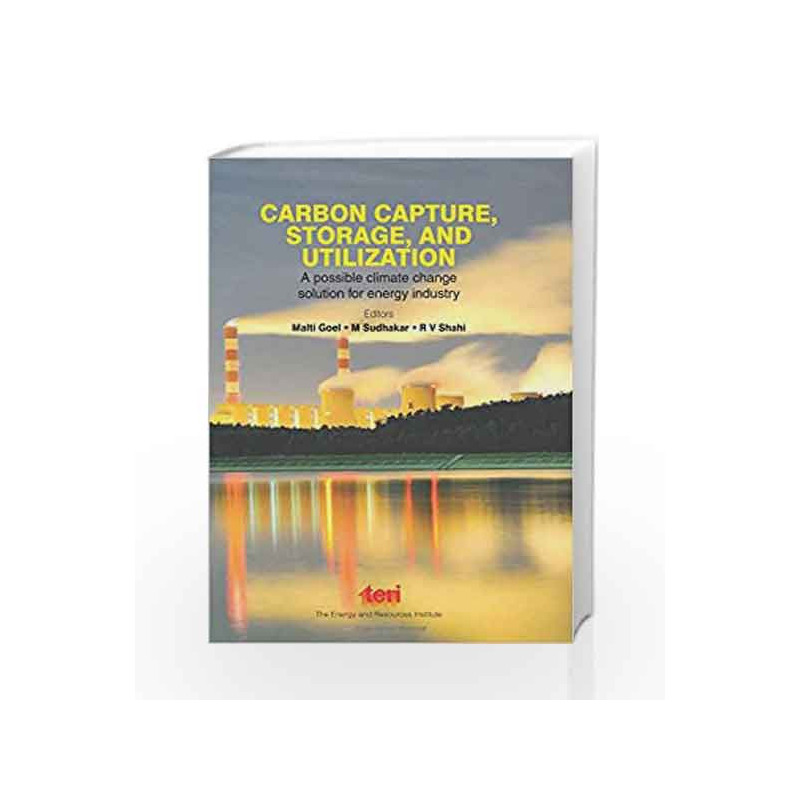 Carbon Capture, Storage and, Utilization: A Possible Climate Change Solution for Energy Industry by Malti Goel Book