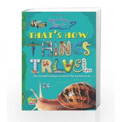 That's How Things Travel: Key stage 2: The Wonderful Ways in Which the World Moves (How Come? How So?) by Raja Subramanian Book