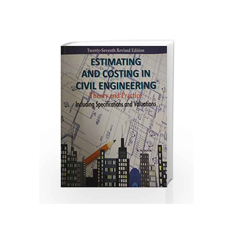 Estimating and Costing in Civil Engineering: Theory and Practice Including Specifications and Valuations by UBS
