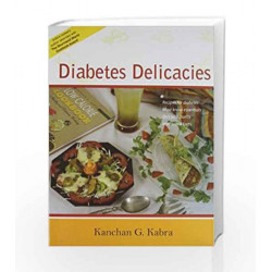 Diabetes Delicacies (Recipies for Diabetes, Must Know Essentials, Do's and Dont's, Myths and Facts) by Kanchan G. Kabra Book