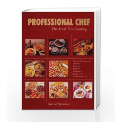 Professional Chef: The Art of Fine Cooking,Indian,French,Chinese,Bakery & Confectionary,Kitchen Management by A. Saraswat