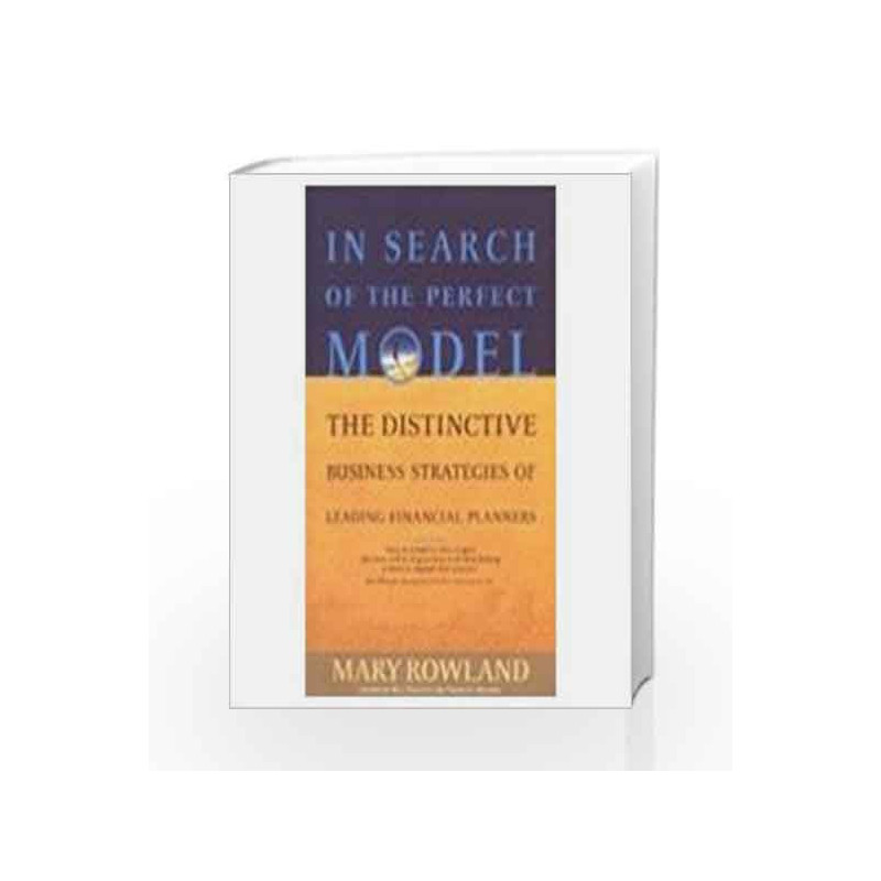 In Search Of The Perfect Model (The Distinctive Business Strategies Of Leading Financial Planners) by ROBERT LOUIS STEVENSON