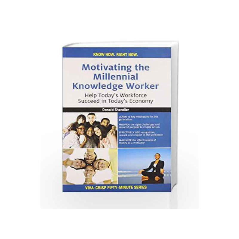 Motivating the Millennial Knowledge Worker: Help Today's Workforce Succeed in Today's Economy by Donald Shandler Book