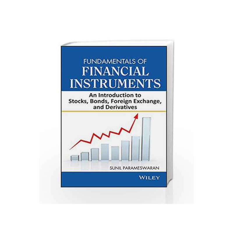 Fundamentals of Financial Instruments: An Introduction to Stocks, Bonds, Foreign Exchange and Derivatives by Sunil Parameswaran