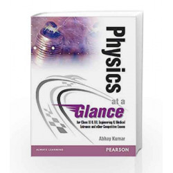 Physics at a Glance: For Class XI & XII, Engineering & Medical Entrance and other Competitive Exams, 1e by Abhay Kumar Book