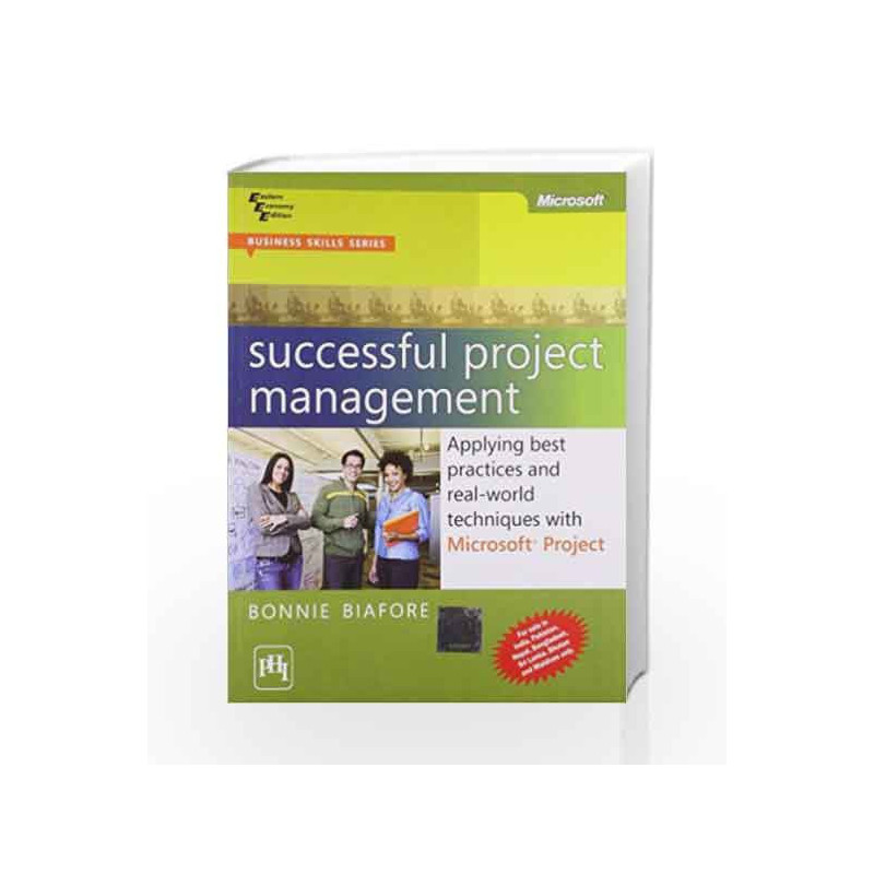 Successful Project Management: Applying Best Practices and Real - World Techniques With Microsoft Project by Biafore B Book