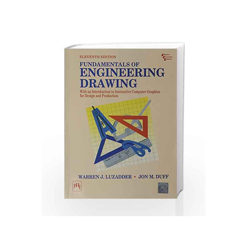 Fundamentals of Engineering Drawing:With An Introduction to Interactive Computer Graphics for Design and Production by Luzaddar