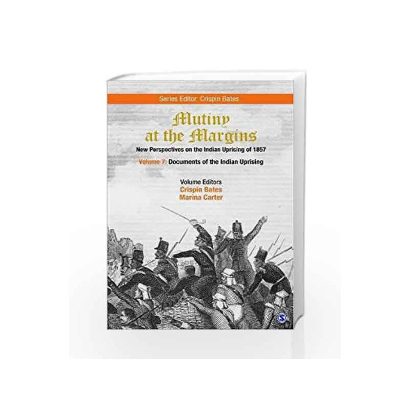 Mutiny at the Margins: New Perspectives on the Indian Uprising of 1857: Documents of the Indian Uprising by Crispin Bates Book