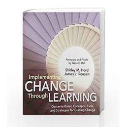Implementing Change Through Learning: Concerns Based Concepts, Tools and Strategies for Guiding Change by DAMODARA Book