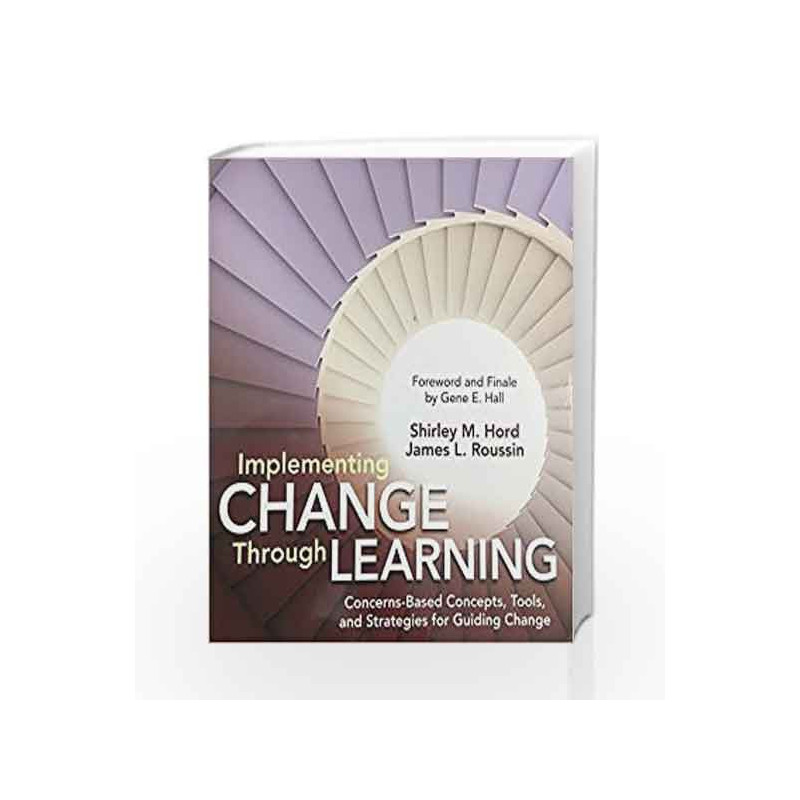 Implementing Change Through Learning: Concerns Based Concepts, Tools and Strategies for Guiding Change by DAMODARA Book