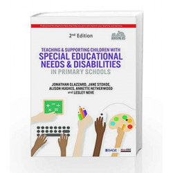 Teaching and Supporting Children with Special Educational Needs and Disabilities in Primary Schools by Jonathan Glazzard Book