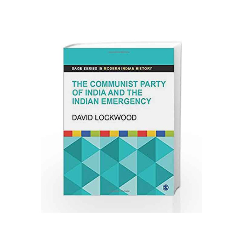 The Communist Party of India and the Indian Emergency - Vol.17 (SAGE Series in Modern Indian History) by David Lockwood
