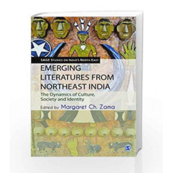 Emerging Literatures From North-East India: The Dynamics of Culture, Society and Identity by Margaret Ch Zama