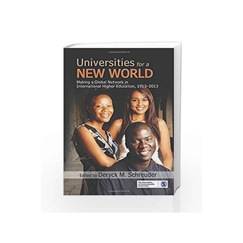 Universities for a New World: Making a Global Network in International Higher Education, 1913-2013 by Deryck M Schreuder Book