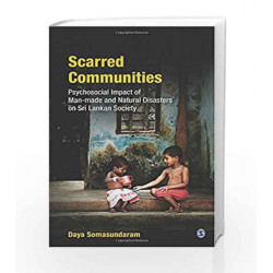 Scarred Communities: Psychosocial Impact of Man-made and Natural Disasters on Sri Lankan Society by Daya Somasundaram