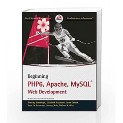 Beginning PHP6, Apache, MySQL Web Development (WROX) by Elizabeth Naramore, Jason Gerner, Yann Le Scouarnec