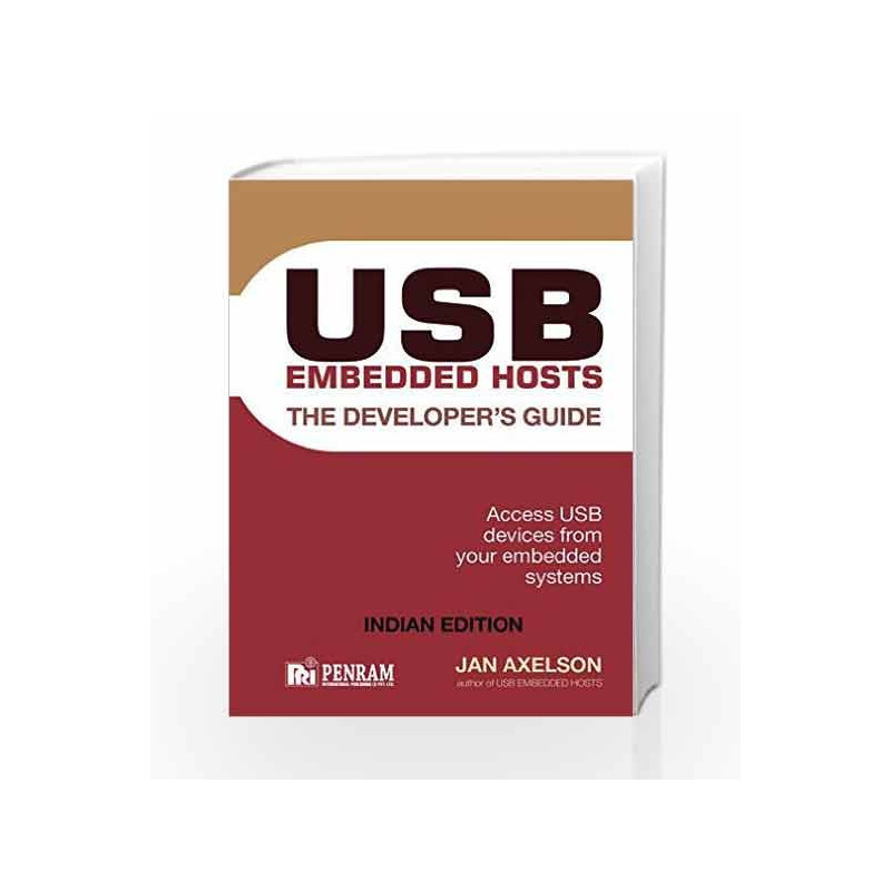 USB Embedded Hosts: The Developer's Guide (Jan Axelson Series) by DR JOE RUBINO Book 9788187972990