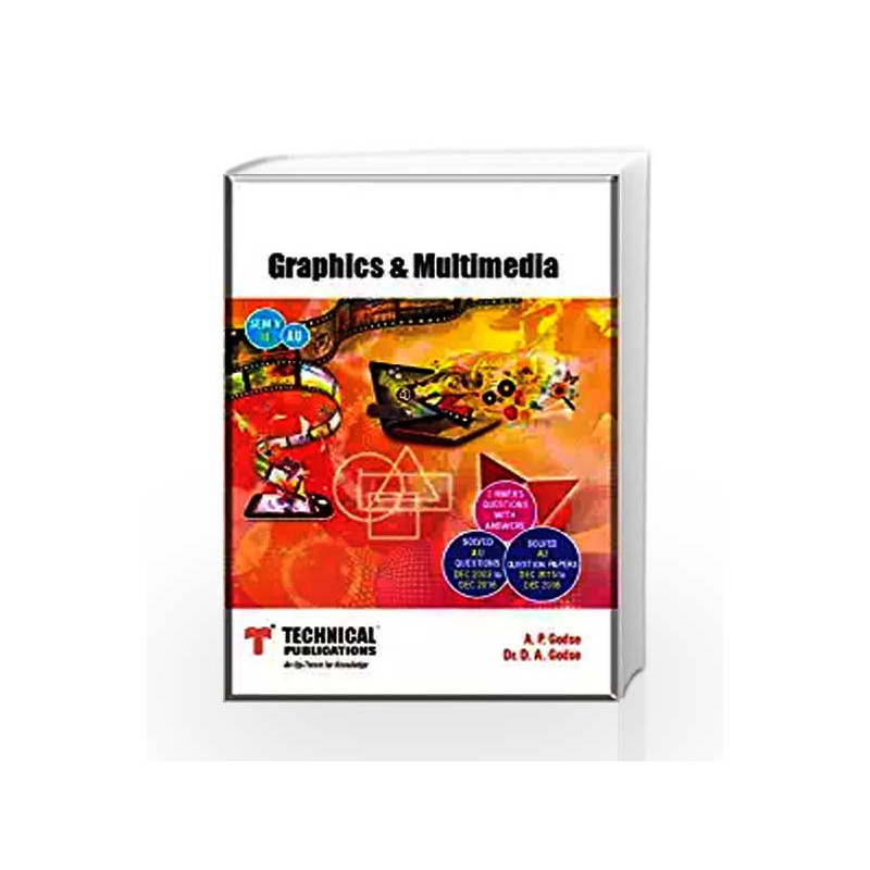 Graphics and Multimedia for ANNA University (V-IT-2013 course) by Dr. D.A.GODSE A.P.GODSE Book-9789333202091