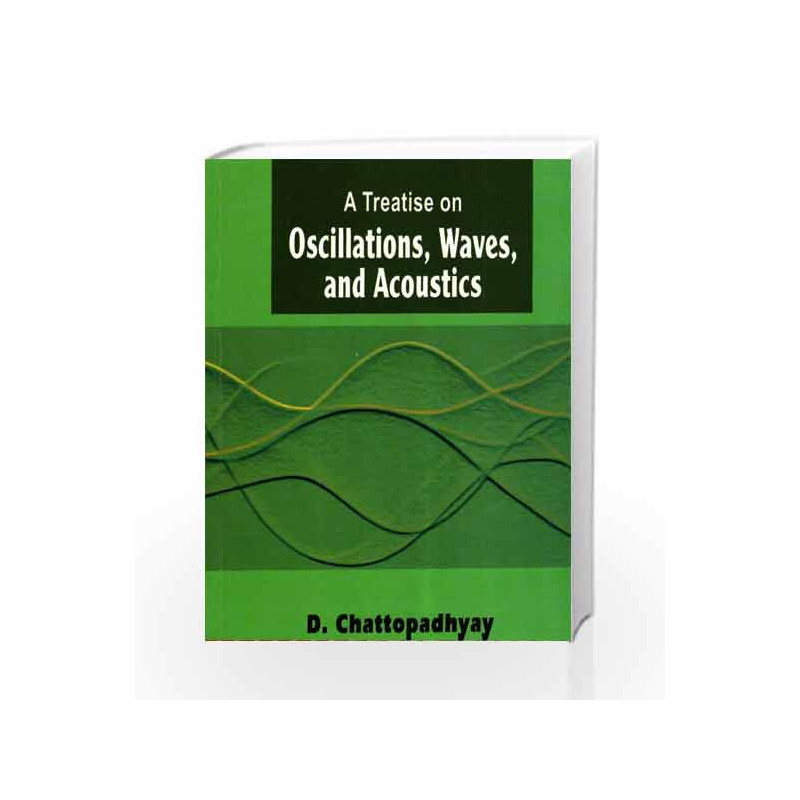 A TREATISE ON OSCILLATIONS, WAVES, AND ACOUSTICS by CHATTOPADHYAY Book-9789384294748