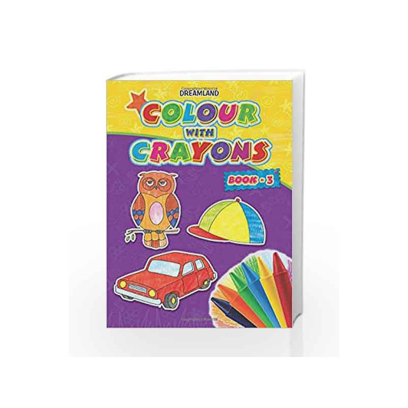 Colour with Crayons book - 3 by Dreamland Publications Book-9789350892756