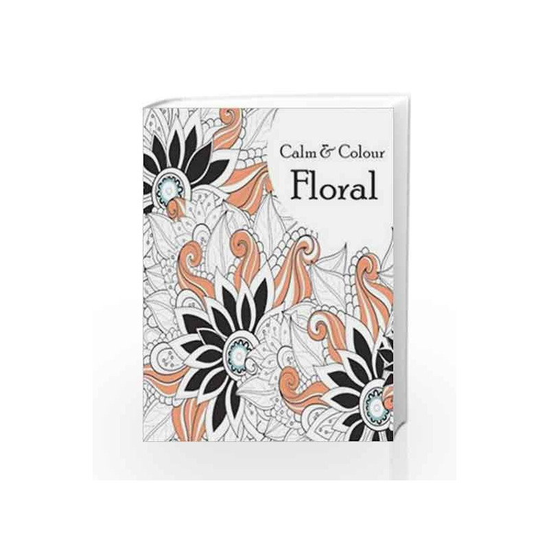 Calm & Colour - Floral by Pegasus Team Book-9788131937600