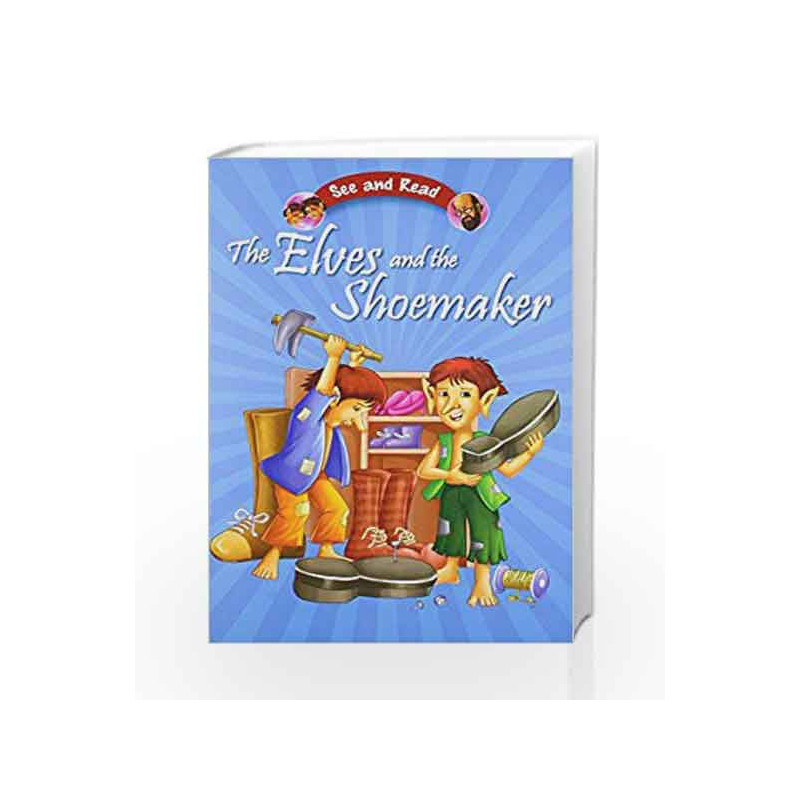 The Elves & The Shoemaker: 1 (See and Read) by Pegasus Team Book-9788131918722
