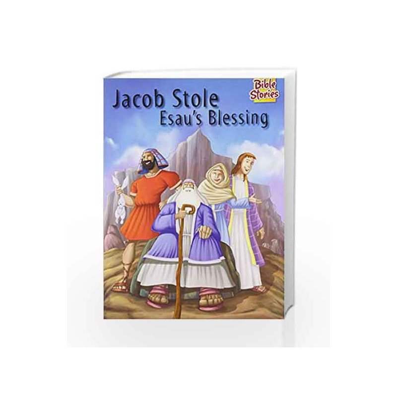 Jacob Stole Esau's Blessing: 1 (Bible Stories) by Pegasus Team Book-9788131918449
