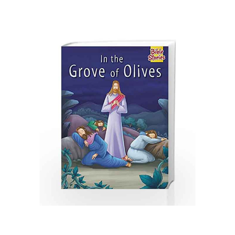 In The Grove of Olives: 1 (Bible Stories Series) by Pegasus Team Book-9788131918692